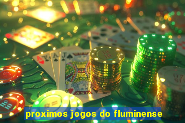 proximos jogos do fluminense